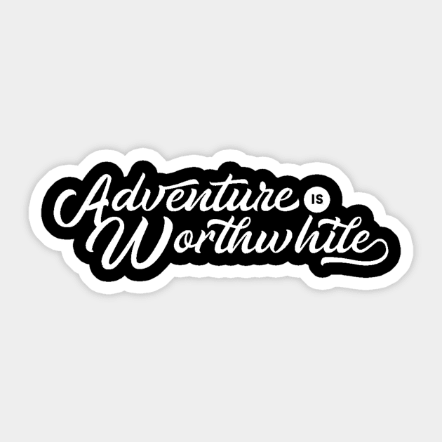 Adventure is Worthwhile - Adventure is Out There - Adventure is Calling Sticker by ballhard